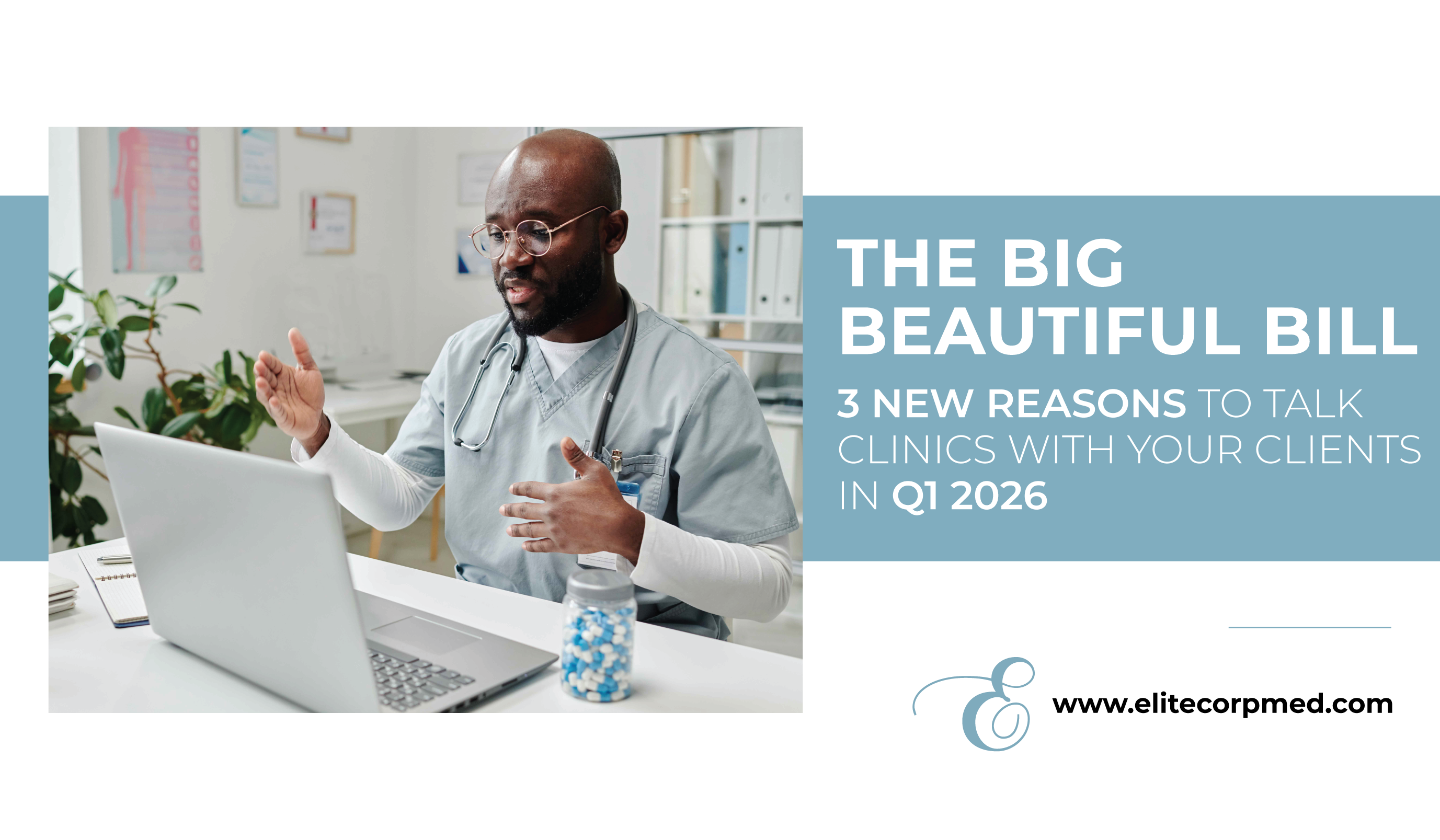 The Big Beautiful Bill: 3 New Reasons to Talk Clinics with Your Clients in Q1 2026
